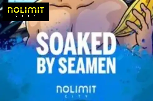Soaked by Seamen